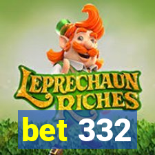 bet 332